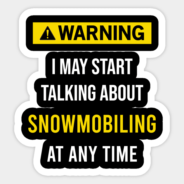 Warning Snowmobiling Motor Sled Sledge Skimobile Snowscooter Ski Doo Snowmachine Snowmobile Skiing Sticker by blakelan128